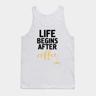 LIFE BEGINS AFTER COFFEE Tank Top